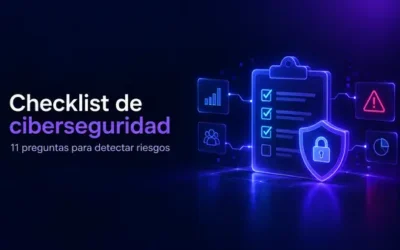 Checklist de ciberseguridad: 11 preguntas para detectar los principales riesgos de tu empresa